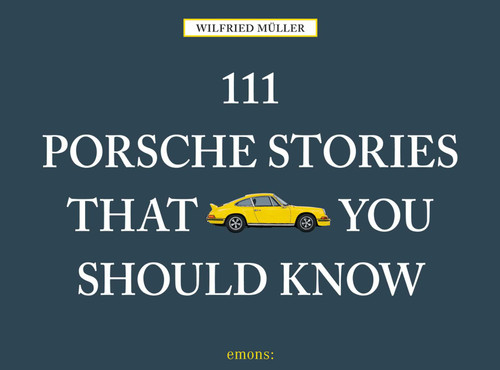 111 Porsche Stories That You Should Know (111 Places) book cover by Wilfried Muller
