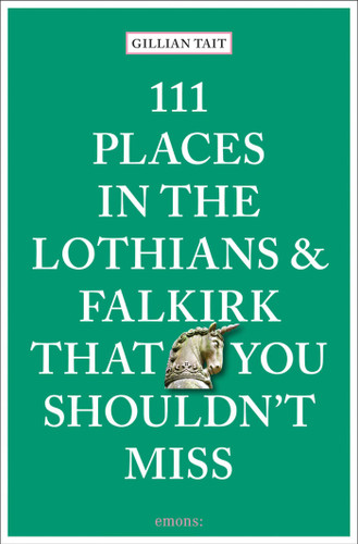 111 Places in the Lothians and Falkirk That You Shouldn't Miss (111 Places) book cover by Gillian Tait