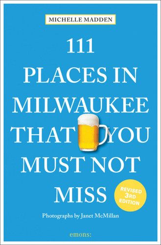 111 Places in Milwaukee That You Must Not Miss (111 Places) book cover by Michelle Madden