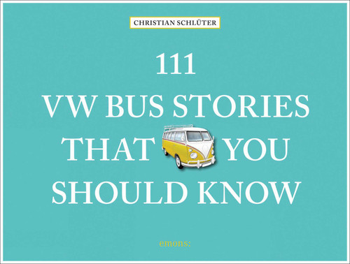 111 VW Bus Stories That You Should Know (111 Places) book cover by Christian Schlüter