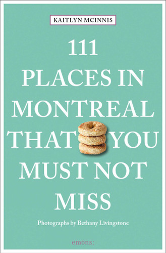 111 Places in Montreal That You Must Not Miss (111 Places) book cover by Kaitlyn McInnis