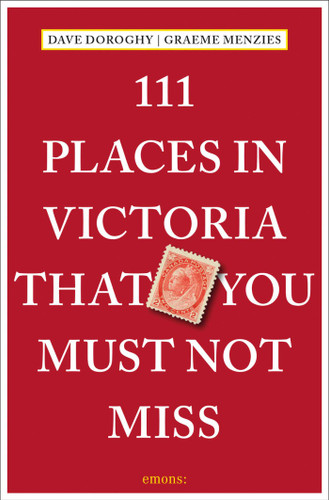 111 Places in Victoria That You Must Not Miss (111 Places) book cover by Dave Doroghy, Graeme Menzies