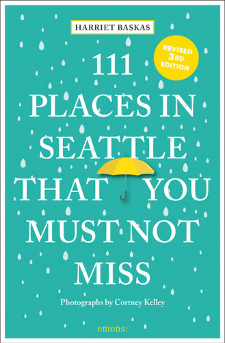 111 Places in Seattle That You Must Not Miss (111 Places) book cover by Harriet Baskas