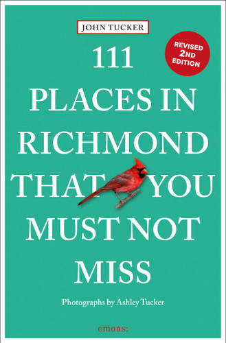 111 Places in Richmond That You Must Not Miss (111 Places) book cover by John Tucker