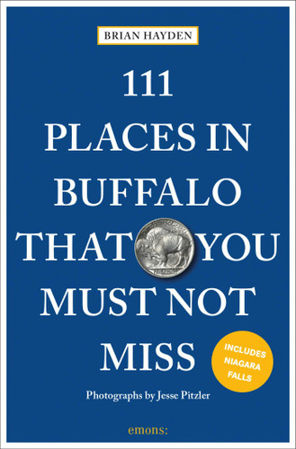 111 Places in Buffalo That You Must Not Miss: 3rd Edition (111 Places) book cover by Brian Hayden