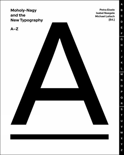 Moholy-Nagy and the New Typography: A-Z book cover by Petra Eisele, Isabel Naegele, Michael Lailach
