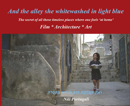 And the Alley She Whitewashed in Light Blue: The Secret of All Those Timeless Places Where One Feels at Home book cover by Nili Portugali