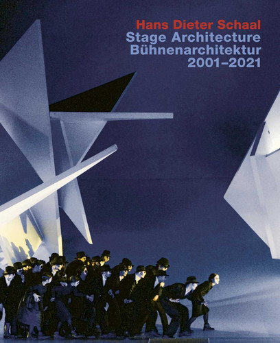 Hans Dieter Schaal. Stage Architecture 2001–2021: With an introduction by Wolfgang Willaschek book cover by Hans Dieter Schaal
