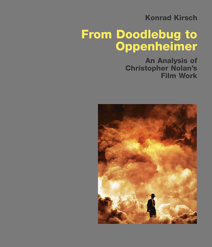 From Doodlebug to Oppenheimer: An Analysis of Christopher Nolan's Film Work book cover by Konrad Kirsch