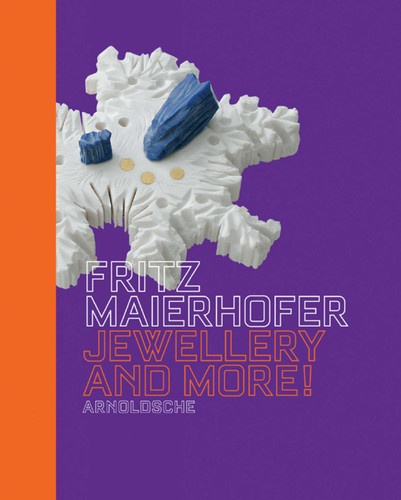 Fritz Maierhofer: Jewellery and More! book cover by Gabriela Koschatzky-Elias
