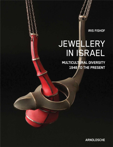 Jewellery in Israel: Multicultural Diversity 1948 to the Present book cover by Iris Fishof