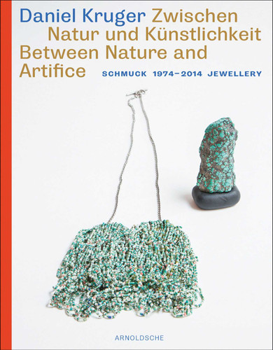 Daniel Kruger: Schmuck 1974 - 2014 Jewellery: Between Nature and Artifice book cover by 