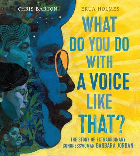 What Do You Do with a Voice Like That?: The Story of Extraordinary Congresswoman Barbara Jordan book cover by Chris Barton