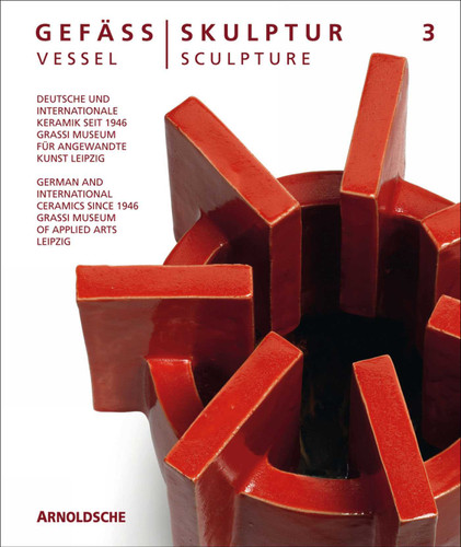 Vessel/Sculpture 3: German and International Ceramics since 1946 book cover by 