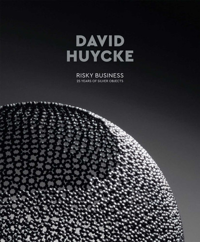 David Huycke: Risky Business. 25 Years of Silver Objects book cover by 