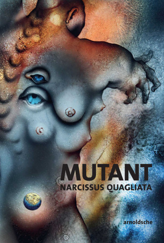 MUTANT: Narcissus Quagliata: Poems. Sketches. New Works 1968-2018 book cover by Narcissus Quagliata