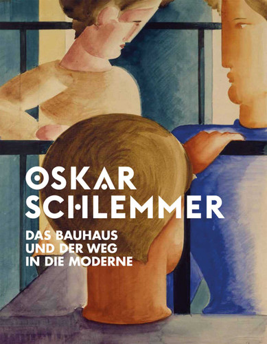 Oskar Schlemmer: Das Bauhaus und der Weg in die Moderne book cover by 