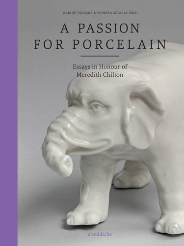 A Passion for Porcelain: Essays in Honour of Meredith Chilton book cover by 