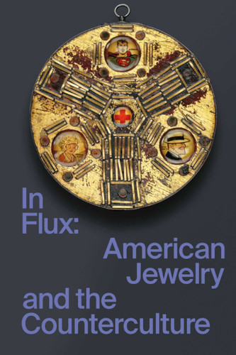 In Flux: American Jewelry and the Counterculture book cover by Susan Cummins, Damian Skinner, Cindi Strauss