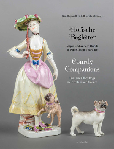 Courtly Companions: Pugs and Other Dogs in Porcelain and Faience book cover by Gun-Dagmar Helke, Hela Schandelmaier