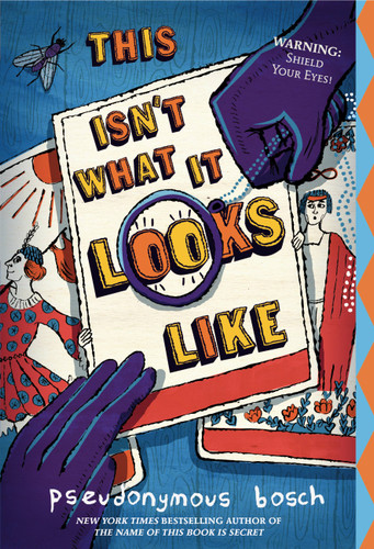 This Isn't What It Looks Like (The Secret Series #4) book cover by Pseudonymous Bosch