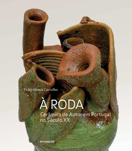 À Roda: Cerâmica de Autor em Portugal no Século XX book cover by Pedro Moura Carvalho