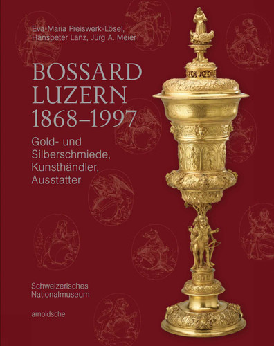 Bossard Luzern 1868–1997: Gold- und Silberschmiede, Kunsthändler, Ausstatter book cover by 