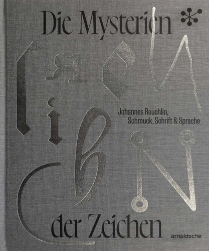 Die Mysterien der Zeichen: Johannes Reuchlin, Schmuck, Schrift & Sprache book cover by 