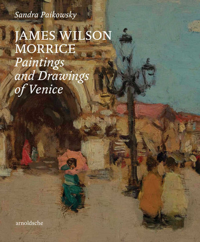 James Wilson Morrice: Paintings and Drawings of Venice book cover by Sandra Paikowsky