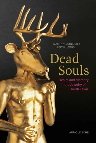 Dead Souls: Desire and Memory in the Jewelry of Keith Lewis book cover by Damian Skinner, Keith Lewis