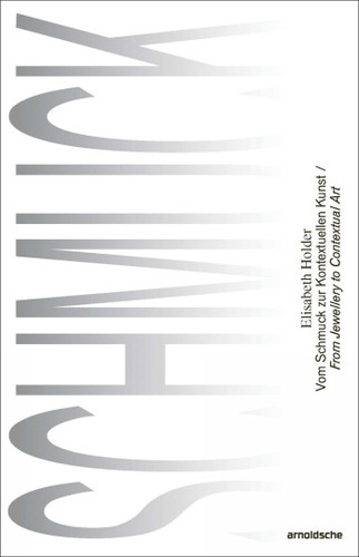 Elisabeth Holder: From Jewellery to Contextual Art / Vom Schmuck zur Kontextuellen Kunst book cover by Ellen Maurer Zilioli, Elisabeth Holder