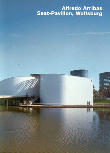 Alfredo Arribas. Seat-Pavilion, Wolfsburg: Opus 44 Series book cover by Ralf Lange