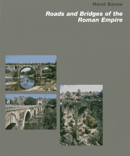 Roads and Bridges of the Roman Empire book cover by Horst Barow