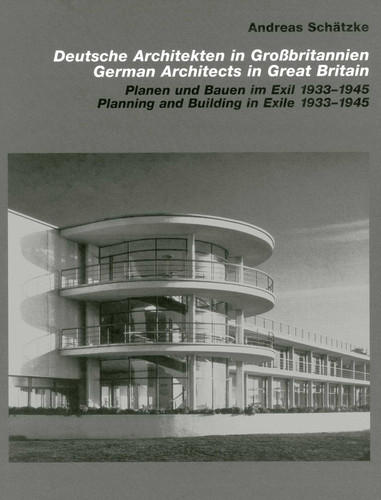 German Architects in Great Britain: Planning and Building in Exile 1933-1945 book cover by Andreas Schätzke