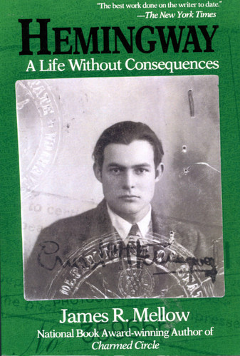 Hemingway: A Life Without Consequences book cover by James R. Mellow