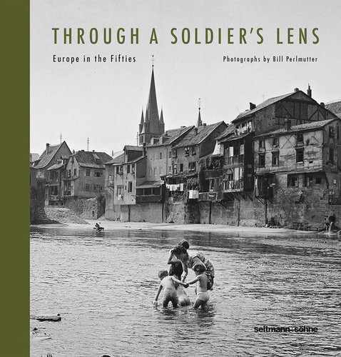 Through a Soldiers Lens: Europe in the fifties book cover by Bill Perlmutter