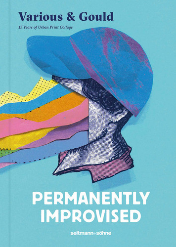 Permanently Improvised: 15 Years of Urban Print Collage book cover by Various & Gould