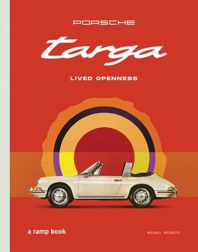 Porsche Targa: Lived Openness book cover by Michael Köckritz