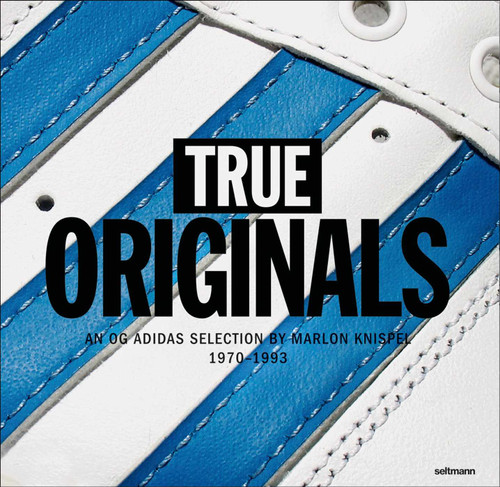 True Originals: An OG Adidas Selection by Marlon Knispel 1970?–?1993 book cover by Marlon Knispel