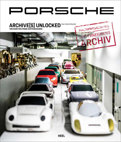 Porsche Archive(s) Unlocked: 100 Rarities from Zuffenhausen book cover by Jan-Henrik Muche