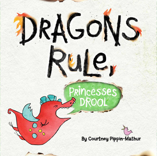 Dragons Rule, Princesses Drool! book cover by Courtney Pippin-Mathur