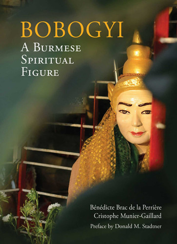 Bobogyi: A Burmese Spiritual Figure book cover by Benedicte Brac la de Perriere, Cristophe Munier-Gaillard
