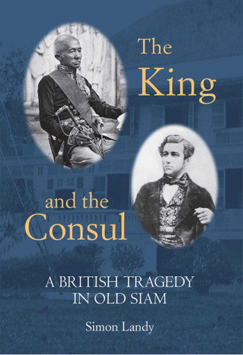 The King and the Consul: A British Tragedy in Old Siam book cover by Simon Landy