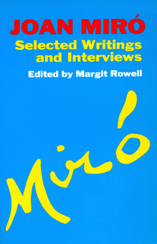Joan Miro: Selected Writings and Interviews book cover by Margit Rowell