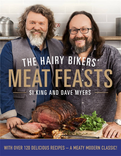The Hairy Bikers' Meat Feasts: With Over 120 Delicious Recipes - A Meaty Modern Classic book cover by Dave Myers, Hairy Bikers