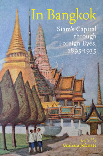 In Bangkok: Siam's Capital through Foreign Eyes, 1895-1935 book cover by 