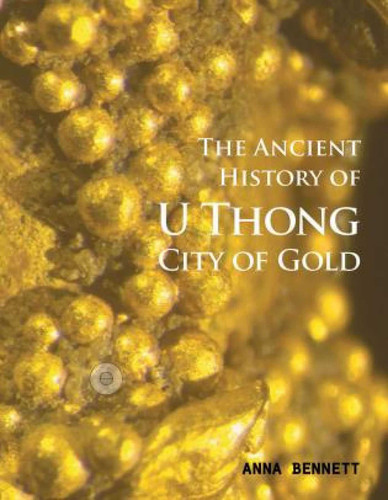 U Thong City of Gold: The Ancient History book cover by Anna Bennett