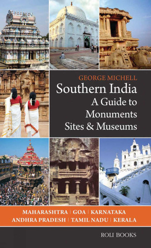 Southern India: A Guide to Monuments Sites & Museums book cover by George Michell