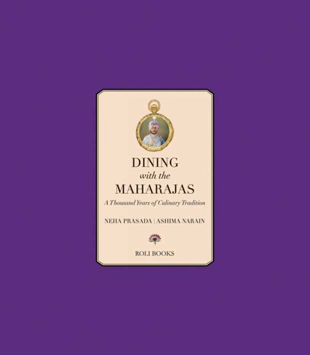 Dining with the Maharajas: Thousand Years of Culinary Tradition book cover by Neha Prasada