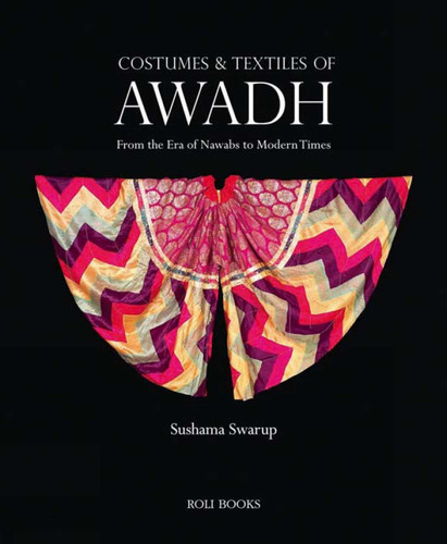 Costumes and Textiles of Awadh: From the Era of Nawabs to Modern Times book cover by Sushama Swarup